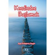 Kendinden Başlamak - Ayşe Erdoğmuş Seçgin