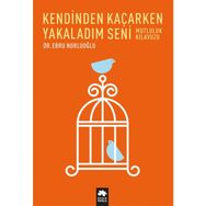 Kendinden Kaçarken Yakaladım Seni - Ebru Nurluoğlu