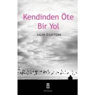 KENDINDEN ÖTE BIR YOL - SALIH ÖZAYTÜRK