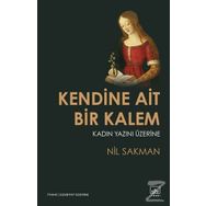 Kendine Ait Bir Kalem - Kadın Yazını - Nil Sakman