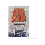KENDINI KURAN ŞEHİR - ŞÜKRÜ KARATEPE
