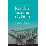 KENDINI YAZDIRAN ÖYKÜLER - ÇAĞATAY GÜLER