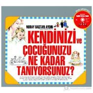 KENDINIZI VE ÇOCUĞUNUZU NE KADAR TANIYORSUNUZ? - NURAY BAŞTAN AYDIN