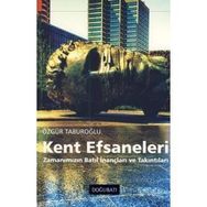 KENT EFSANELERI ZAMANIMIZIN BATIL İNANÇLARI VE TAKINTILARI - ÖZGÜR TABUROĞLU
