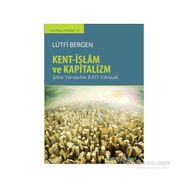 Kent-İslam ve Kapitalizm - Lütfi Bergen