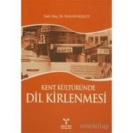KENT KÜLTÜRÜNDE DIL KIRLENMESI - HASAN KOLCU