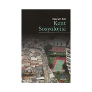 Kent Sosyolojisi - Hüseyin Bal
