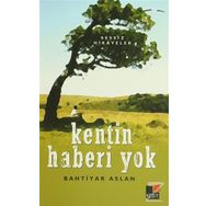 KENTIN HABERI YOK SESSIZ HIKAYELER - BAHTIYAR ASLAN