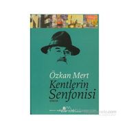 KENTLERIN SENFONISI - ÖZKAN MERT