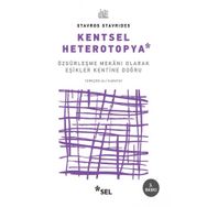 Kentsel Heteropya - Özgürleşme Mekanı Olarak Eşikler Kentine Doğru - Stavro Stavrides