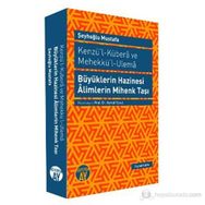 KENZÜ'L-KÜBERA VE MEHEKKÜ'L-ULEMA BÜYÜKLERIN HAZINESI ALIMLERIN MIHENK TAŞI - ŞEYHOĞLU MUSTAFA