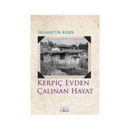 Kerpiç Evden Çalınan Hayat - Selahattin Keser