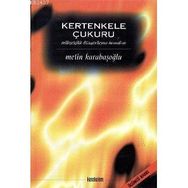 KERTENKELE ÇUKURU MİLLİYETÇİLİK, DÜNYEVÎLEŞME, KEMALIZM - METIN KARABAŞOĞLU