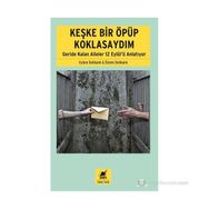 KEŞKE BIR ÖPÜP KOKLASAYDIM GERIDE KALAN AILELER 12 EYLÜLÜ ANLATIYOR - EYLEM DELIKANLI;ÖZLEM DELIKANLI
