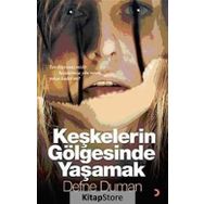 KEŞKELERİN GÖLGESİNDE YAŞAMAK - DEFNE DUMAN