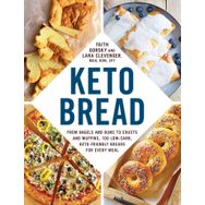 Keto Bread: From Bagels and Buns to Crusts and Muffins, 100 Low-Carb, Keto-Friendly Breads for Every Meal
