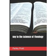 Key to the Science of Theology - Parley Parker Pratt