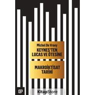 Keynesten Lucas ve Ötesine - Makroiktisat Tarihi - Michel De Vroey