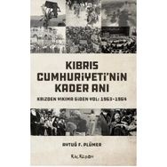 Kıbrıs Cumhuriyeti'nin Kader Anı - Aytuğ F. Plümer