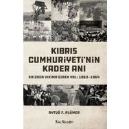 Kıbrıs Cumhuriyeti'nin Kader Anı - Aytuğ F. Plümer