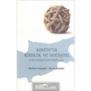 KIBRIS'TA KIMLIK VE DEĞİŞİM POST ANNAN SÜRECİNDE ADA - MEHMET HASGÜLER;MURAT ÖZKALELİ