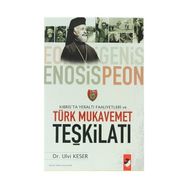KIBRIS´TA YERALTI FAALIYETLERI VE TÜRK MUKAVEMET TEŞKİLATI - ULVI KESER