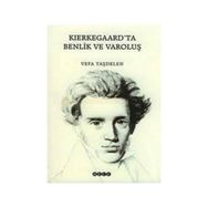 KIERKEGAARD`TA BENLIK VE VAROLUŞ - VEFA TAŞDELEN