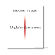Kılıç, Kelebekler ve Umut - İbrahim Keskin