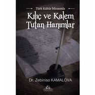 Kılıç Ve Kalem Tutan Hanımlar - Zebiniso Kamalova