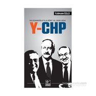 Kılıçdaroğlu’yla Dört Yıl 2010-2014 Y-CHP - Turhan Özlü