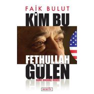 Kim Bu Fethullah Gülen - Faik Bulut