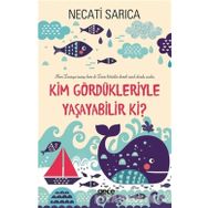 Kim Gördükleriyle Yaşayabilir Ki? - Necati Sarıca