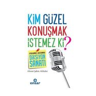 Kim Güzel Konuşmak İstemez Ki? - Ahmet Şahin Akbulut