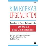 KIM KORKAR ERGENLIKTEN ERGENLIKLE BAŞA ÇIKMA REHBERI - AYŞE RODOPMAN ARMAN;ABDULLAH BEREKET;ERHAN ATEŞ