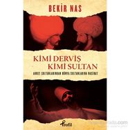 Kimi Derviş Kimi Sultan - Bekir Nas