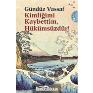 KİMLİĞİMİ KAYBETTIM, HÜKÜMSÜZDÜR! UÇMAKDERE YAZILARI 2 - GÜNDÜZ VASSAF
