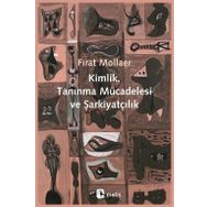 Kimlik, Tanınma Mücadelesi ve Şarkiyatçılık / Fırat Mollaer