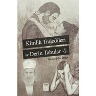 Kimlik Trajedileri ve Derin Tabuları 1 - Genceddin Öner