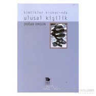 KIMLIKLER KISKACINDA ULUSAL KİŞİLİK - DOĞAN ERGUN