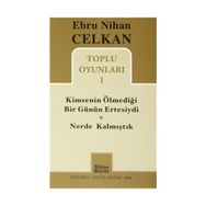 KIMSENIN ÖLMEDIĞI GÜNÜN ERTESIYDI / NERDE KALMIŞTIK TOPLU OYUNLARI 1 - EBRU NIHAN CELKAN