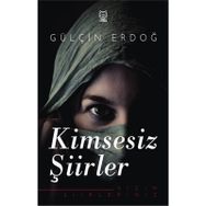 Kimsesiz Şiirler - Gülçin Erdoğ /
