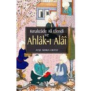 Kınalızade Ali Efendi ve Ahlak-ı Alai - Ayşe Sıdıka Oktay