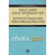 KIRAAT İLMİNİN KUR`AN TEFSIRINDEKI YERI VE MÜTEVATİR KIRAATLARIN YORUM - İSMAİL KARAÇAM