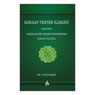 Kıraat-Tefsir İlişkisi Açısından Nîsâbûrî'nin Tefsir Yönteminde Kıraat Olgusu - Yunus İşeri