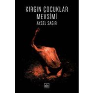 Kırgın Çocuklar Mevsimi - Aysel Sağır