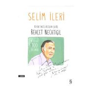 Kırık İnceliklerin Şairi Behçet Necatigil - Selim İleri