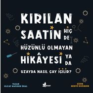 Kırılan Saatin Hiç De Hüzünlü Olmayan Hikayesi Ya Da Uzayda Nasıl Çay İçilir?-Olcay Mağden Ünal