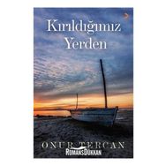 Kırıldığımız Yerden - Onur Tercan