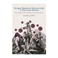 Kırılgan Hayatların Güvencesizliği ve Kayıtsızlık Kültürü - Kadir Şahin