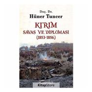 Kırım - Savaş ve Diplomasi 1853-1856 - Hüner Tuncer